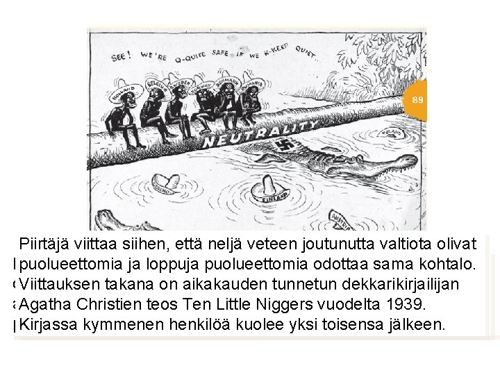 Piirtäjä viittaa siihen, että neljä veteen joutunutta valtiota olivat Puolueettomat toteavat, että mitäänodottaa ei