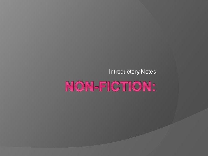 Introductory Notes NON-FICTION: 