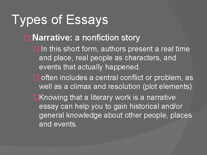 Types of Essays � Narrative: a nonfiction story � In this short form, authors