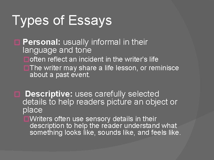 Types of Essays � Personal: usually informal in their language and tone �often reflect