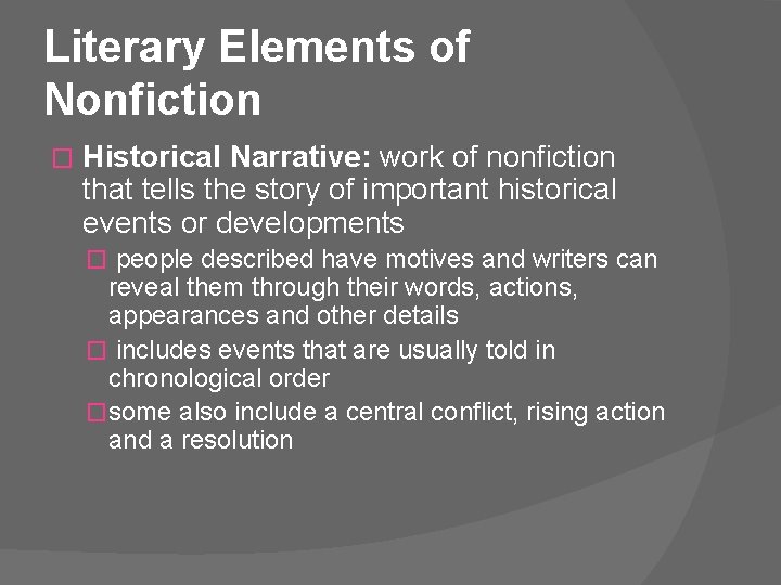 Literary Elements of Nonfiction � Historical Narrative: work of nonfiction that tells the story