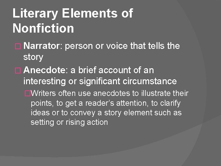 Literary Elements of Nonfiction � Narrator: person or voice that tells the story �