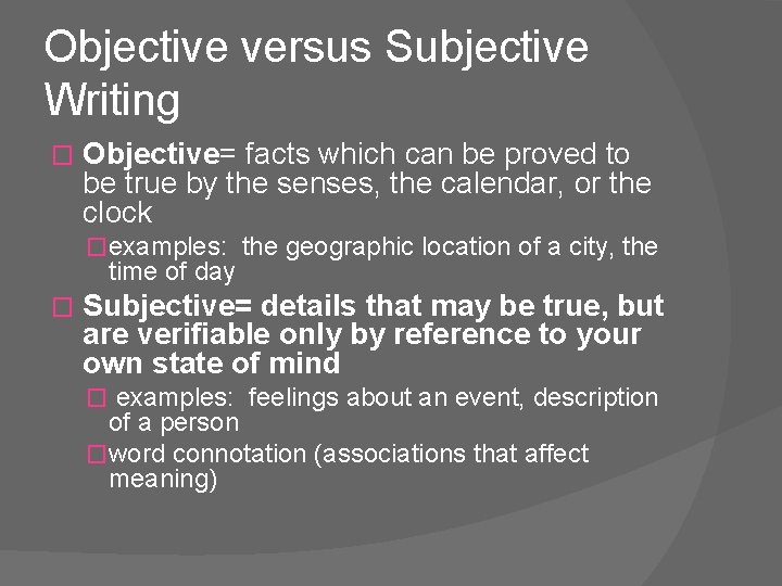 Objective versus Subjective Writing � Objective= facts which can be proved to be true