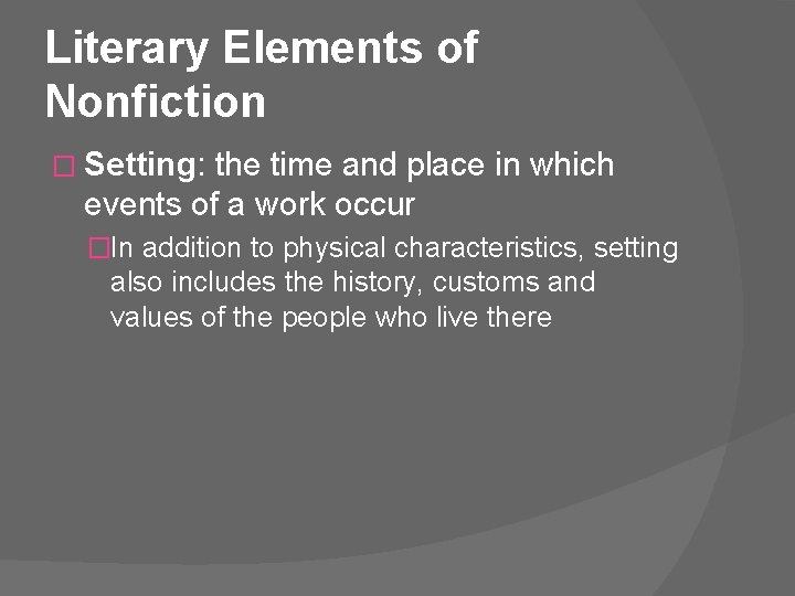 Literary Elements of Nonfiction � Setting: the time and place in which events of