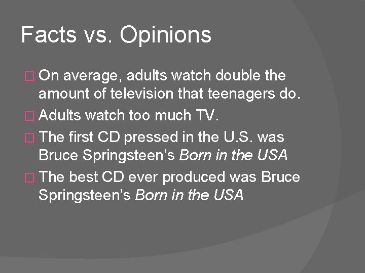 Facts vs. Opinions � On average, adults watch double the amount of television that