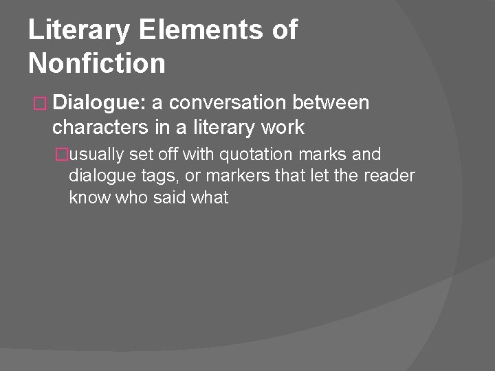 Literary Elements of Nonfiction � Dialogue: a conversation between characters in a literary work