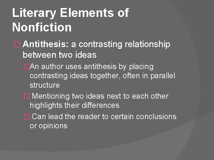 Literary Elements of Nonfiction � Antithesis: a contrasting relationship between two ideas �An author