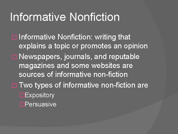 Informative Nonfiction � Informative Nonfiction: writing that explains a topic or promotes an opinion