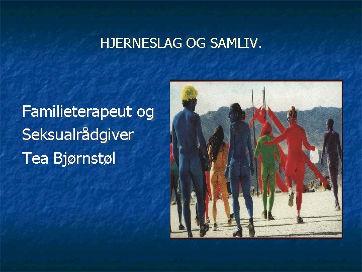 HJERNESLAG OG SAMLIV. Familieterapeut og Seksualrådgiver Tea Bjørnstøl 