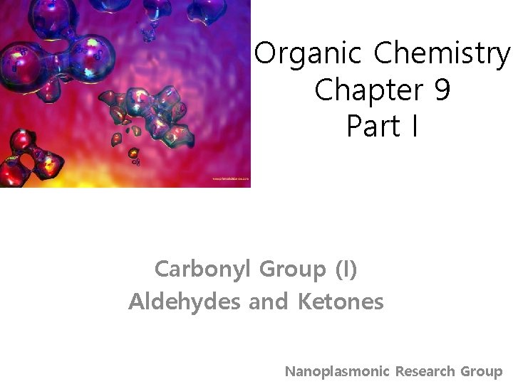 Organic Chemistry Chapter 9 Part I Carbonyl Group (I) Aldehydes and Ketones Nanoplasmonic Research
