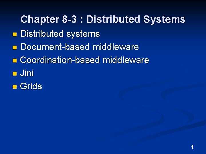 Chapter 8 -3 : Distributed Systems Distributed systems n Document-based middleware n Coordination-based middleware