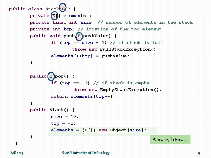 public class Stack<E > { private E[] elements ; private final int size; //