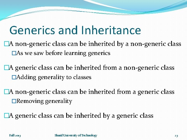 Generics and Inheritance �A non-generic class can be inherited by a non-generic class �As