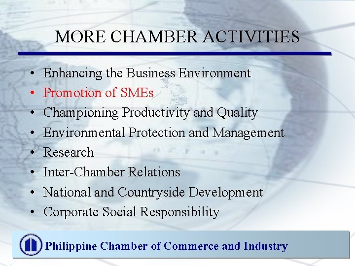 MORE CHAMBER ACTIVITIES • • Enhancing the Business Environment Promotion of SMEs Championing Productivity