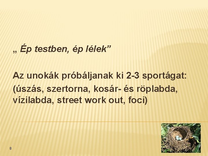 „ Ép testben, ép lélek” Az unokák próbáljanak ki 2 -3 sportágat: (úszás, szertorna,