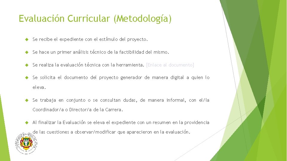 Evaluación Curricular (Metodología) Se recibe el expediente con el estímulo del proyecto. Se hace