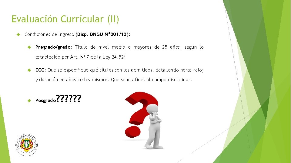 Evaluación Curricular (II) Condiciones de Ingreso (Disp. DNGU N° 001/10): Pregrado/grado: Titulo de nivel