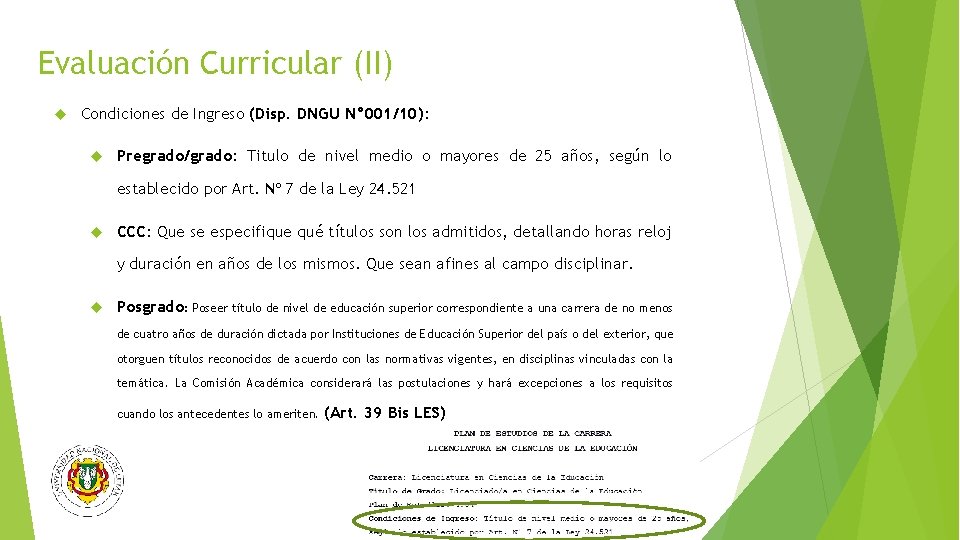 Evaluación Curricular (II) Condiciones de Ingreso (Disp. DNGU N° 001/10): Pregrado/grado: Titulo de nivel