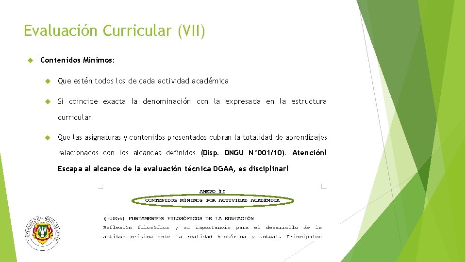 Evaluación Curricular (VII) Contenidos Mínimos: Que estén todos los de cada actividad académica Si