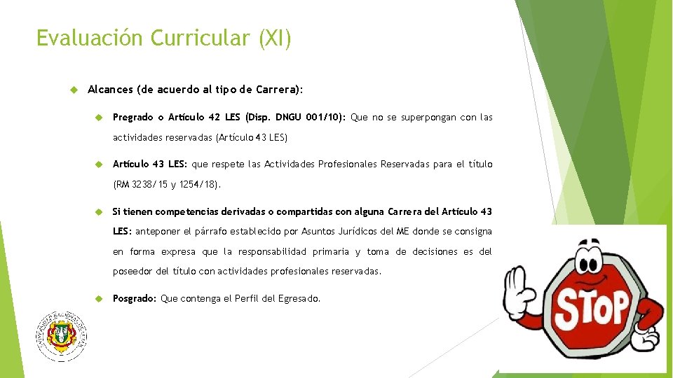 Evaluación Curricular (XI) Alcances (de acuerdo al tipo de Carrera): Pregrado o Artículo 42