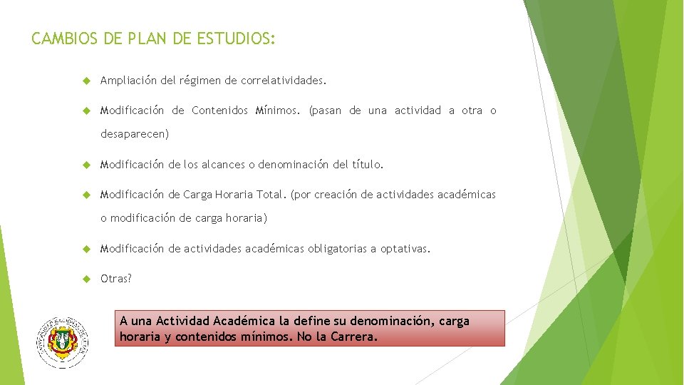 CAMBIOS DE PLAN DE ESTUDIOS: Ampliación del régimen de correlatividades. Modificación de Contenidos Mínimos.