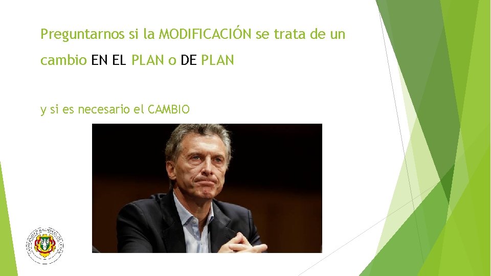 Preguntarnos si la MODIFICACIÓN se trata de un cambio EN EL PLAN o DE