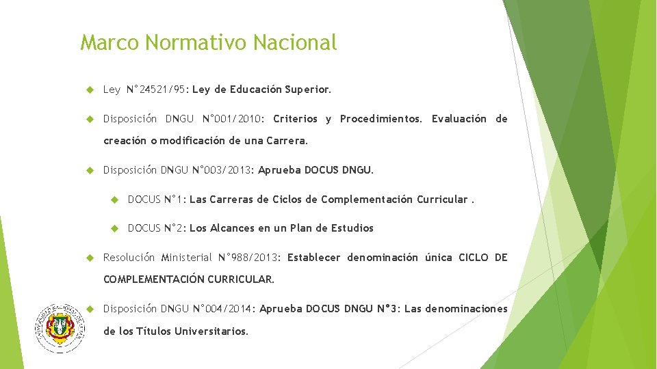 Marco Normativo Nacional Ley N° 24521/95: Ley de Educación Superior. Disposición DNGU N° 001/2010: