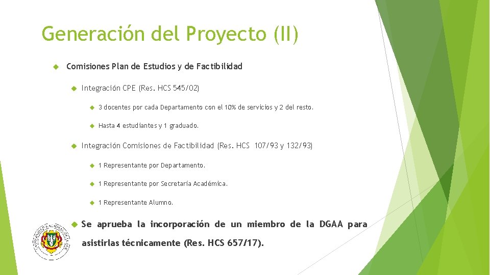 Generación del Proyecto (II) Comisiones Plan de Estudios y de Factibilidad Integración CPE (Res.