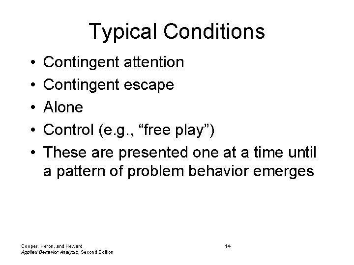 Typical Conditions • • • Contingent attention Contingent escape Alone Control (e. g. ,