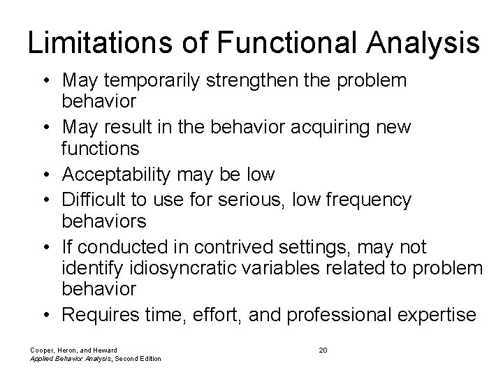Limitations of Functional Analysis • May temporarily strengthen the problem behavior • May result