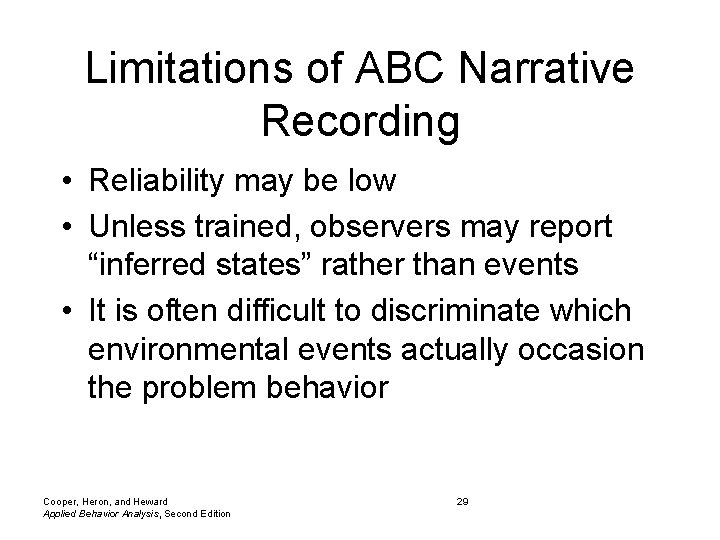 Limitations of ABC Narrative Recording • Reliability may be low • Unless trained, observers