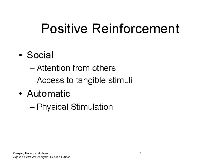 Positive Reinforcement • Social – Attention from others – Access to tangible stimuli •