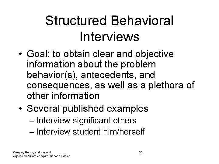 Structured Behavioral Interviews • Goal: to obtain clear and objective information about the problem