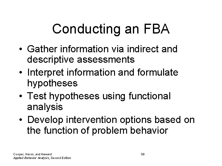 Conducting an FBA • Gather information via indirect and descriptive assessments • Interpret information