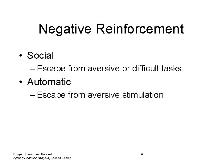 Negative Reinforcement • Social – Escape from aversive or difficult tasks • Automatic –