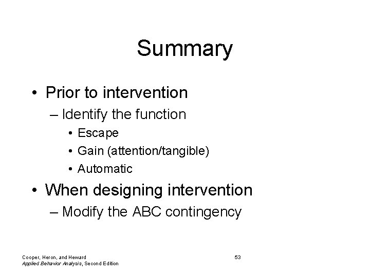 Summary • Prior to intervention – Identify the function • Escape • Gain (attention/tangible)
