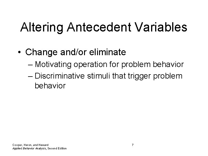 Altering Antecedent Variables • Change and/or eliminate – Motivating operation for problem behavior –