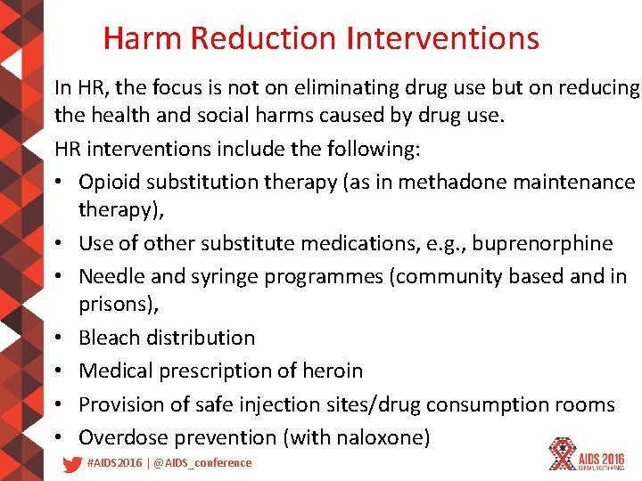 Harm Reduction Interventions In HR, the focus is not on eliminating drug use but