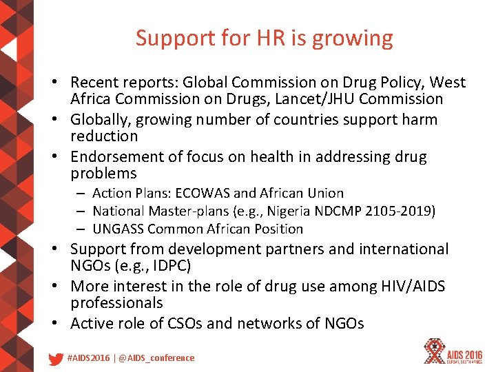 Support for HR is growing • Recent reports: Global Commission on Drug Policy, West