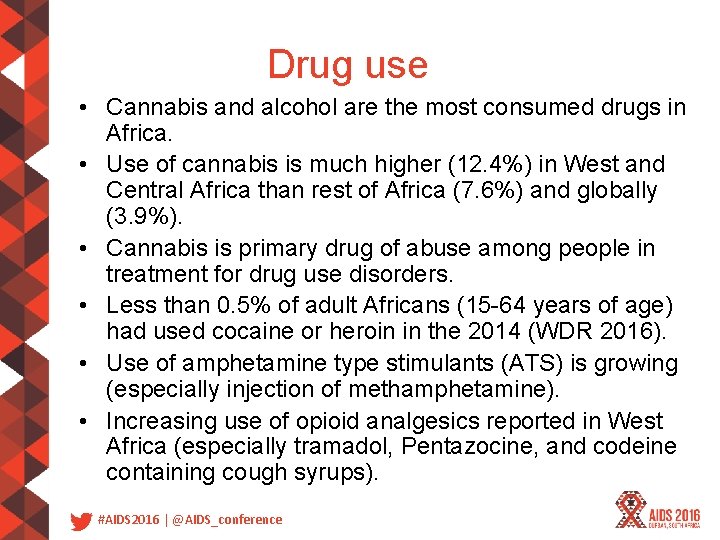 Drug use • Cannabis and alcohol are the most consumed drugs in Africa. •