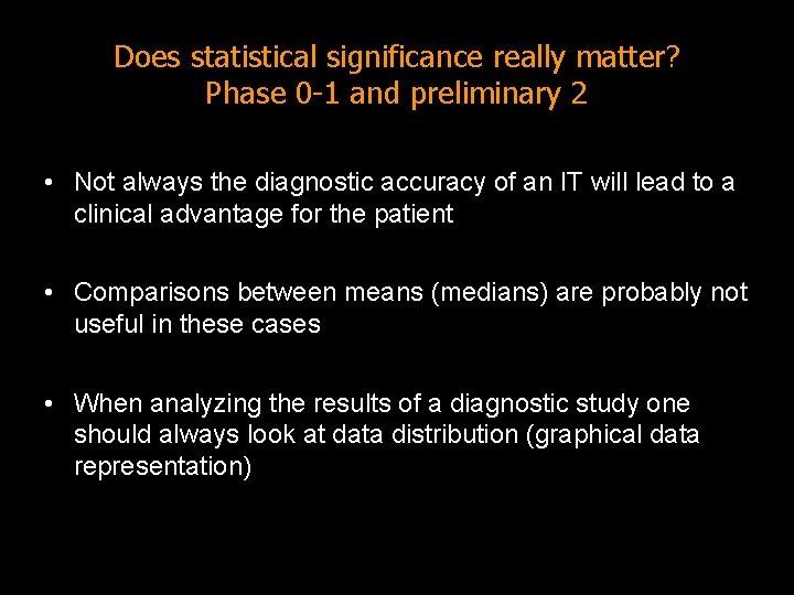 Does statistical significance really matter? Phase 0 -1 and preliminary 2 • Not always