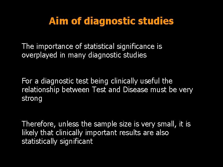 Aim of diagnostic studies The importance of statistical significance is overplayed in many diagnostic