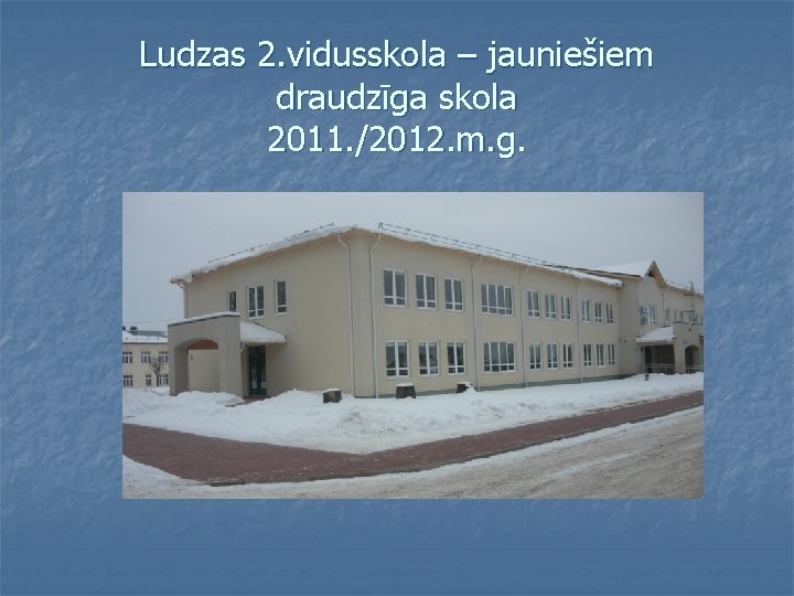 Ludzas 2. vidusskola – jauniešiem draudzīga skola 2011. /2012. m. g. 
