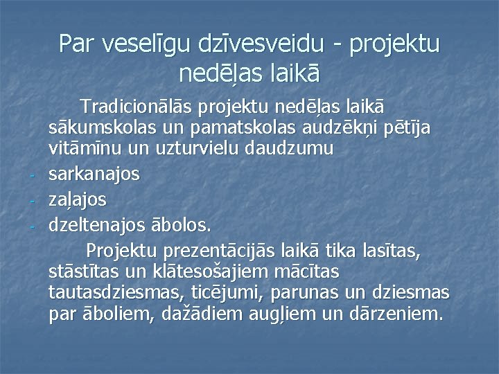 Par veselīgu dzīvesveidu - projektu nedēļas laikā - Tradicionālās projektu nedēļas laikā sākumskolas un