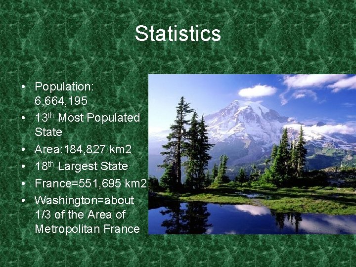 Statistics • Population: 6, 664, 195 • 13 th Most Populated State • Area: