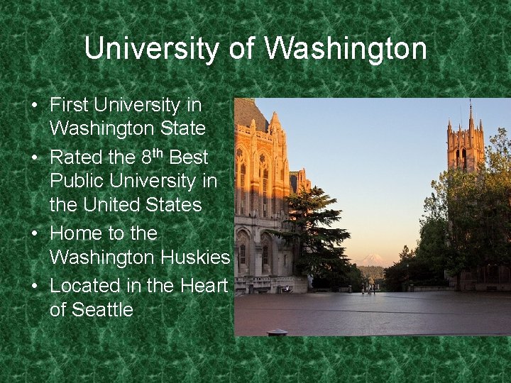 University of Washington • First University in Washington State • Rated the 8 th