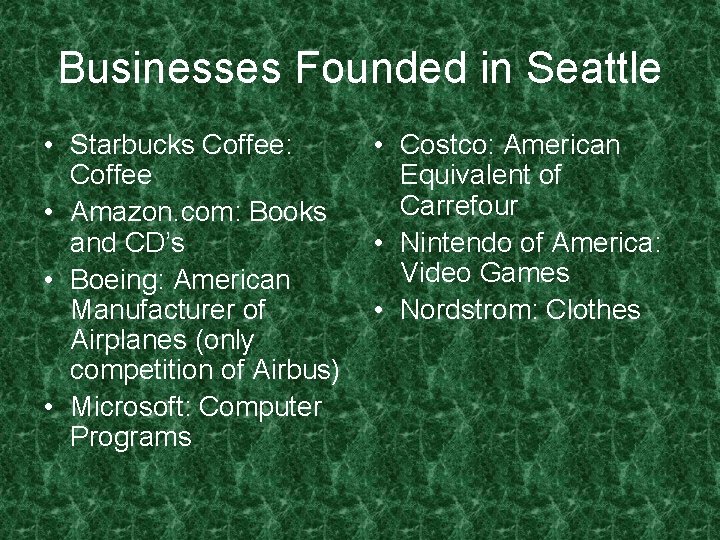 Businesses Founded in Seattle • Starbucks Coffee: Coffee • Amazon. com: Books and CD’s