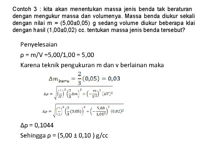 Contoh 3 : kita akan menentukan massa jenis benda tak beraturan dengan mengukur massa