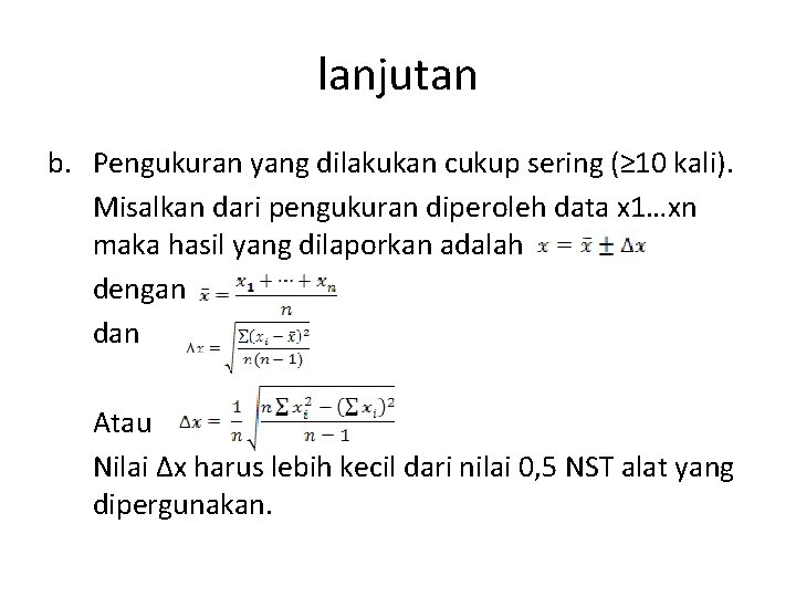 lanjutan b. Pengukuran yang dilakukan cukup sering (≥ 10 kali). Misalkan dari pengukuran diperoleh