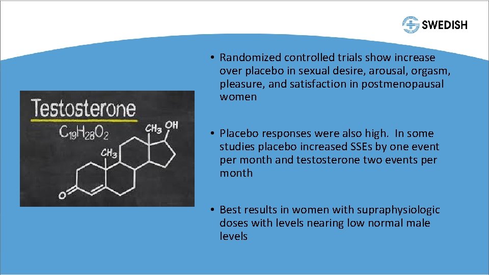  • Randomized controlled trials show increase over placebo in sexual desire, arousal, orgasm,